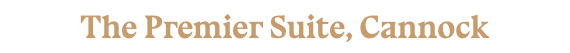 The Premier Suite, Cannock